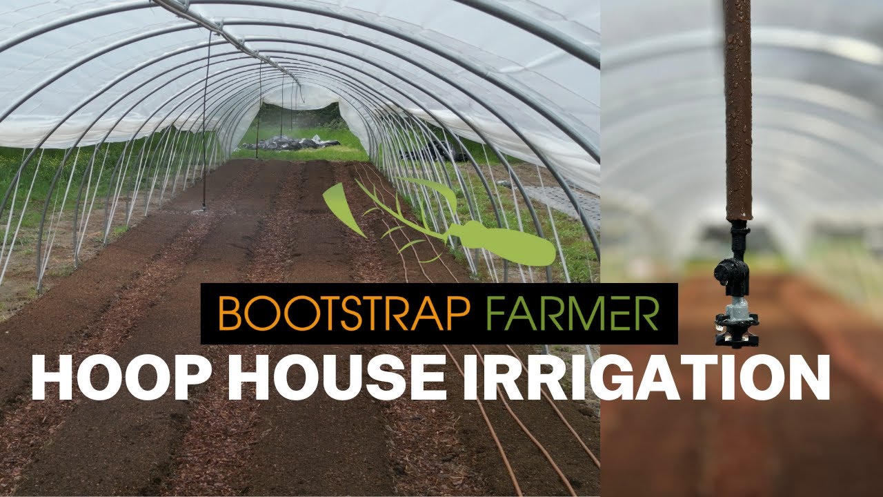 Hoop House Irrigation System by Bootstrap Farmer