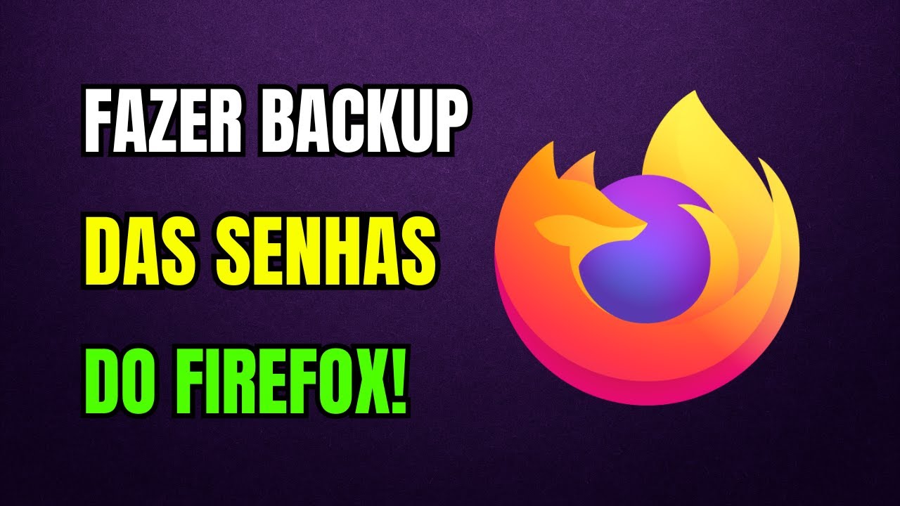 COMO FAZER BACKUP DAS SENHAS DO FIREFOX