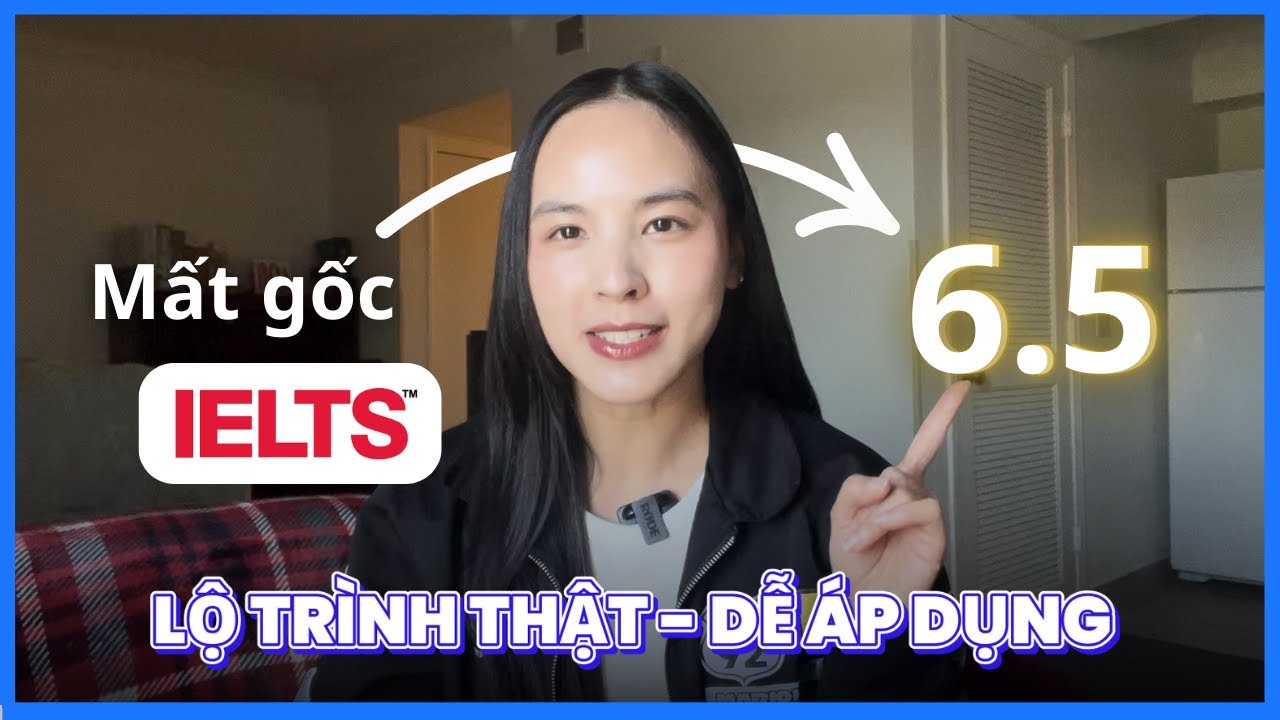 Lộ trình tự học IELTS tại nhà (từ mất gốc đến 6.5)
