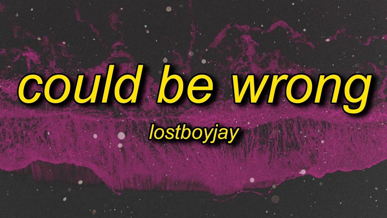 LOSTBOYJAY - Could Be Wrong | sendy trend