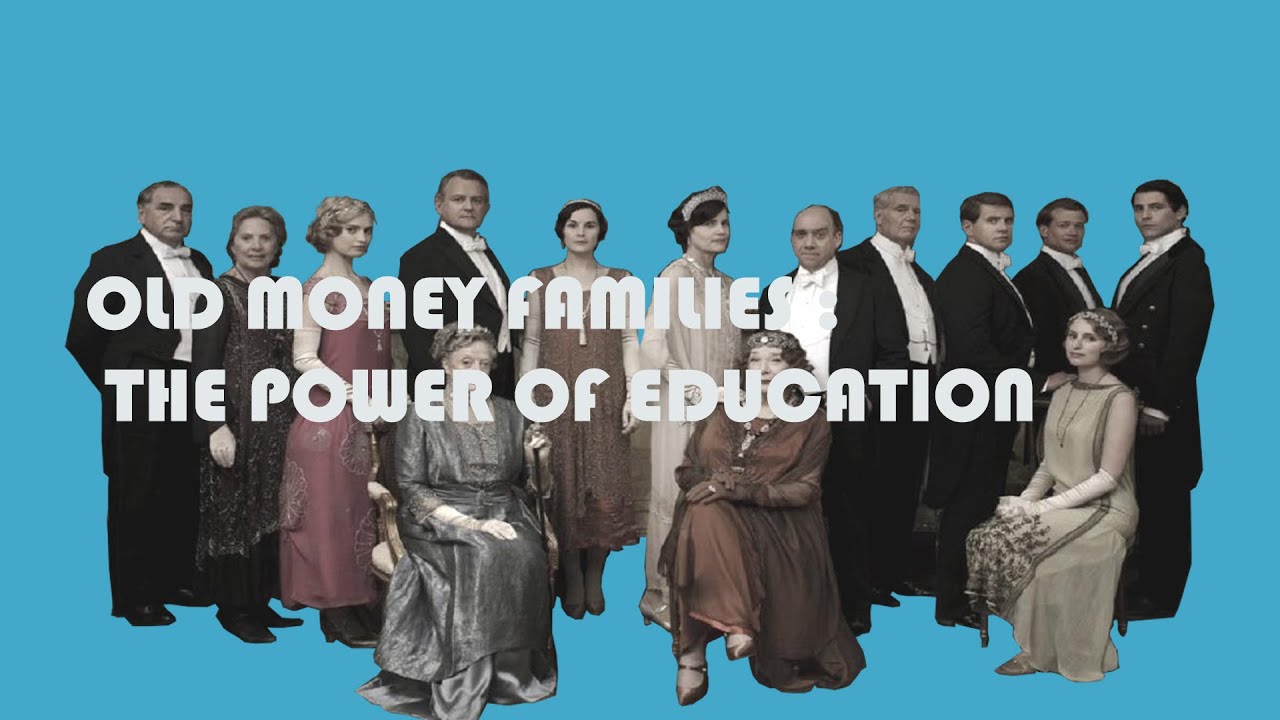 OLD MONEY FAMILIES : THE POWER OF EDUCATION [PART 1]