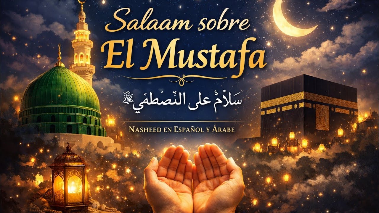 Salaam sobre El Mustafa ﷺ | Nasheed en Español y Árabe | Salawat al Profeta Muhammad | Spanish 