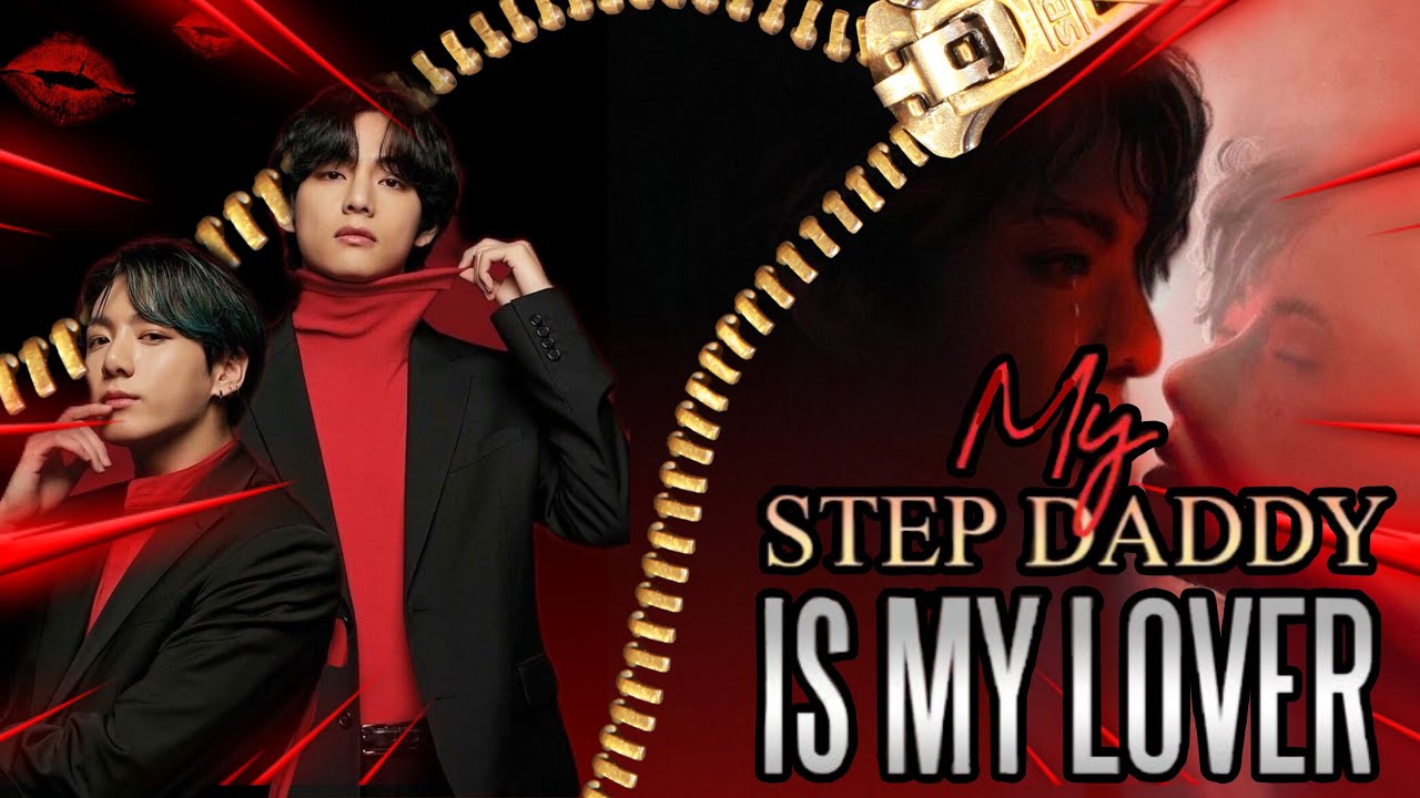 My step daddy is my lover || requested and birthday oneshort || top tae || #taekookff 