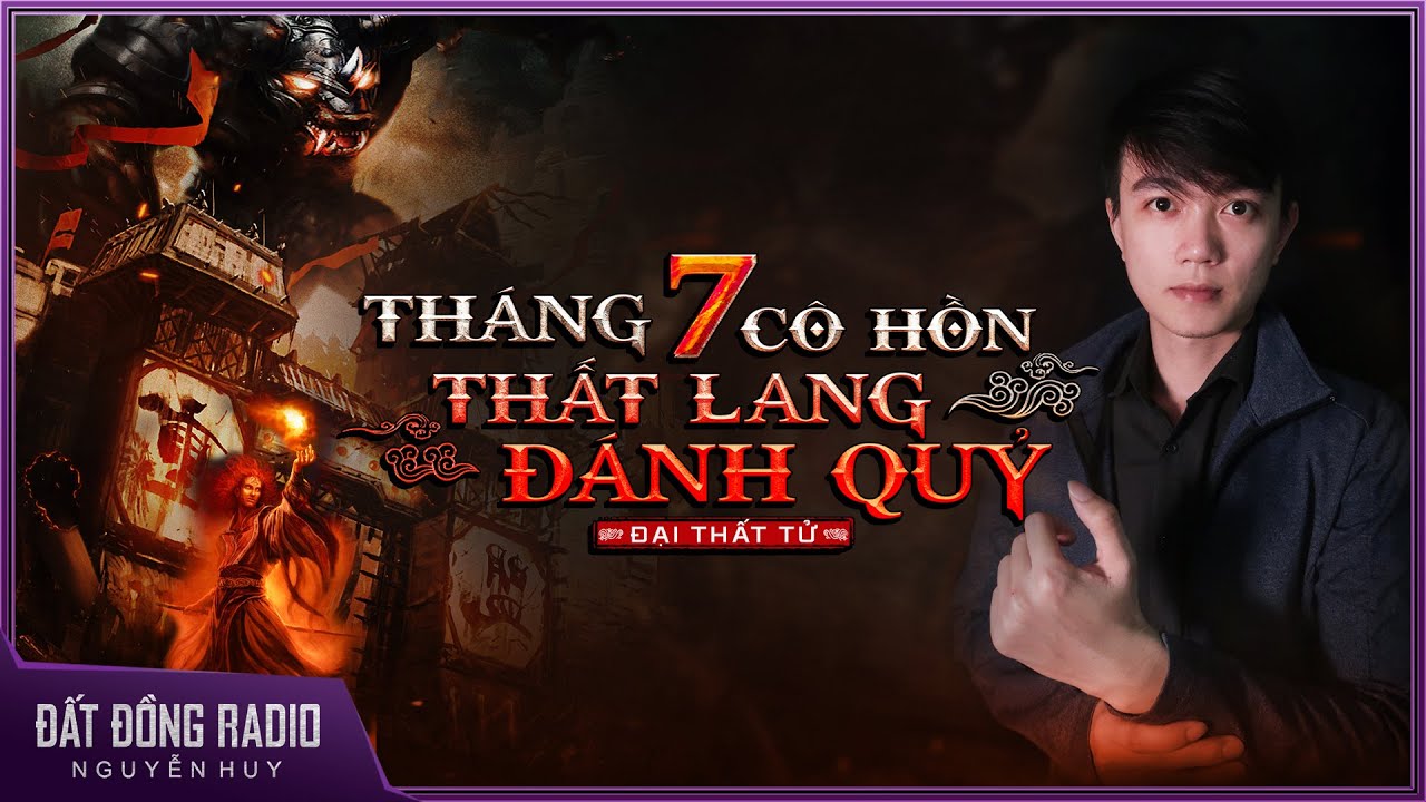 Truyện ma : THÁNG 7 CÔ HỒN - THẤT LANG ĐÁNH QUỶ | Chuyện ma dân gian Nguyễn Huy kể