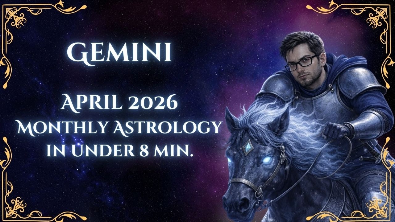 Bliźnięta Kwiecień 2026 Miesięczny horoskop astrologiczny 8 minut lub mniej