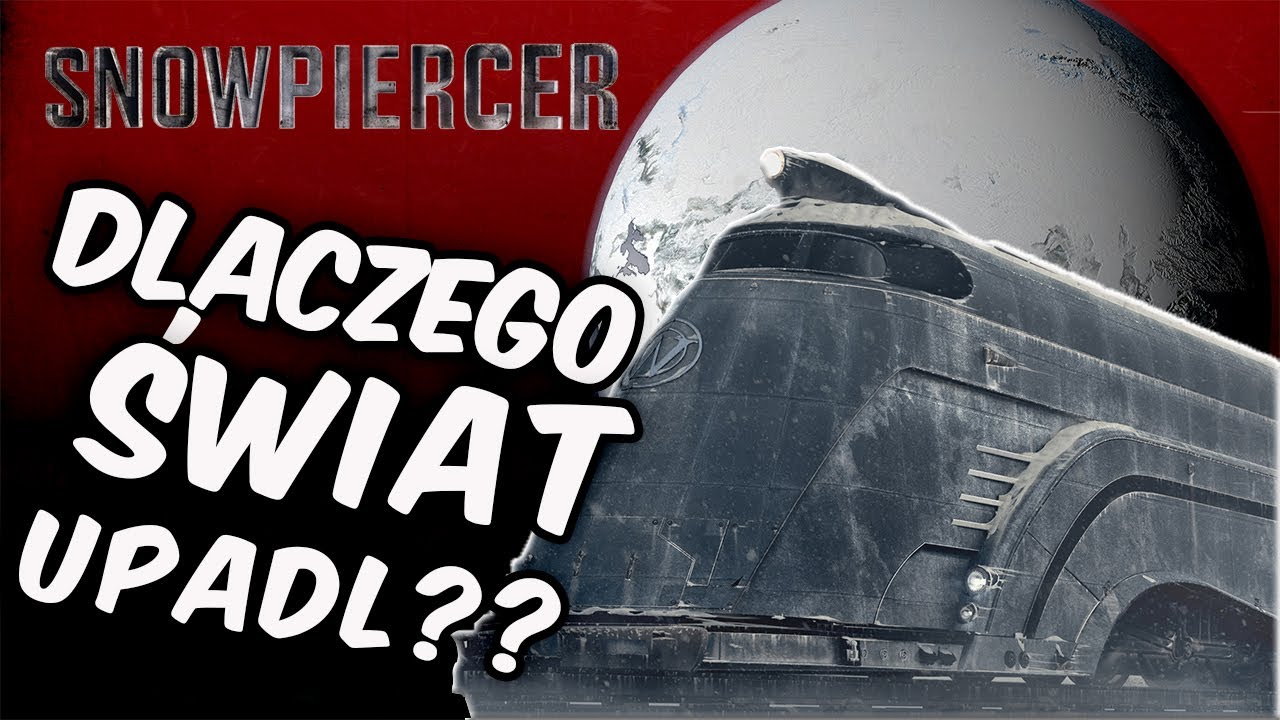 SNOWPIERCER - Dlaczego świat upadł?