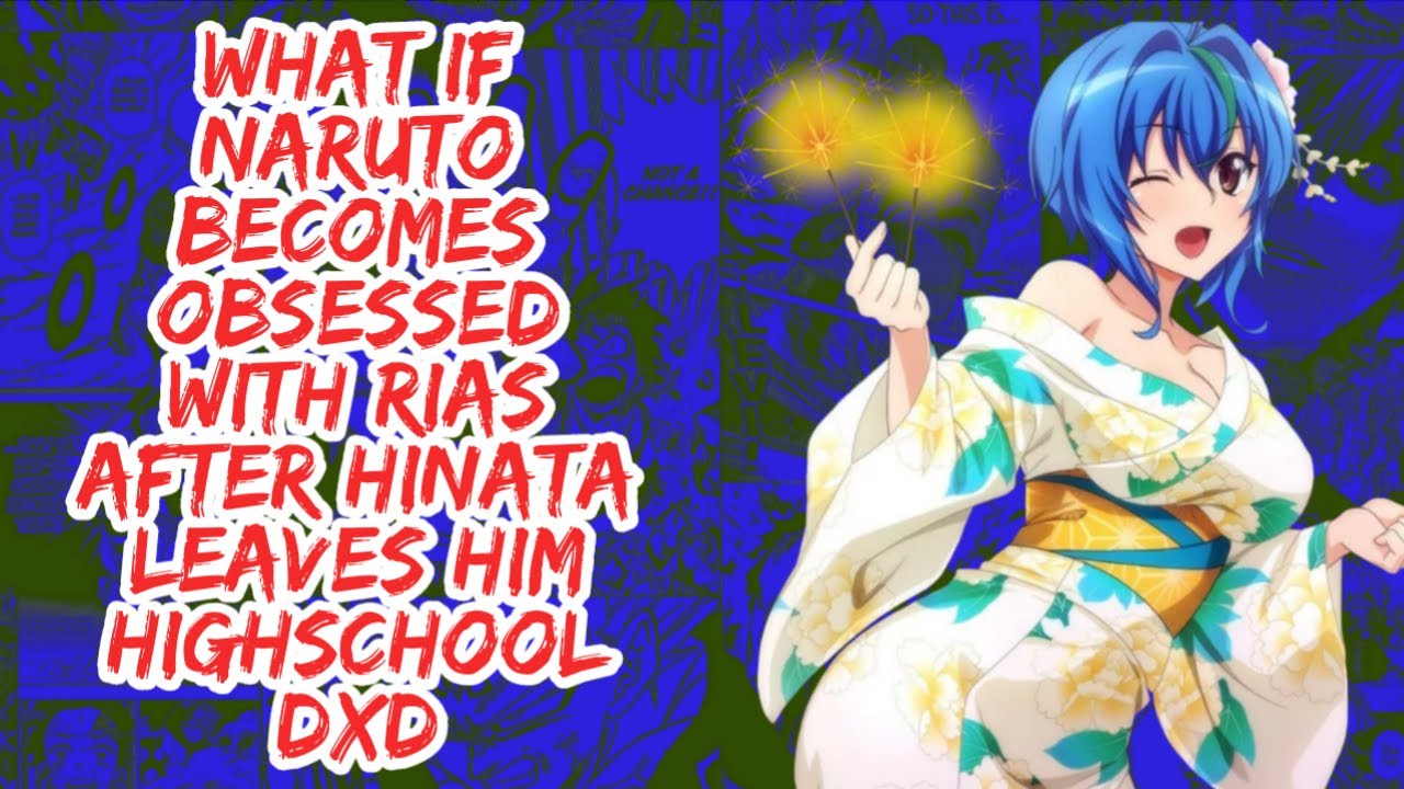 What if Naruto Becomes Obsessed With Rias After Hinata Leaves Him Highschool DxD | Part 1