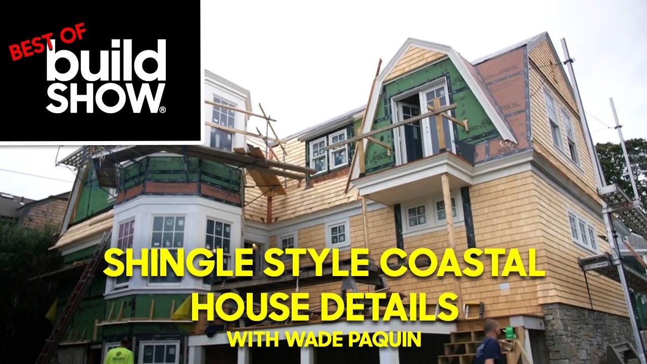 Best of The Build Show | Shingle Style Coastal Masterpiece with Wade Paquin