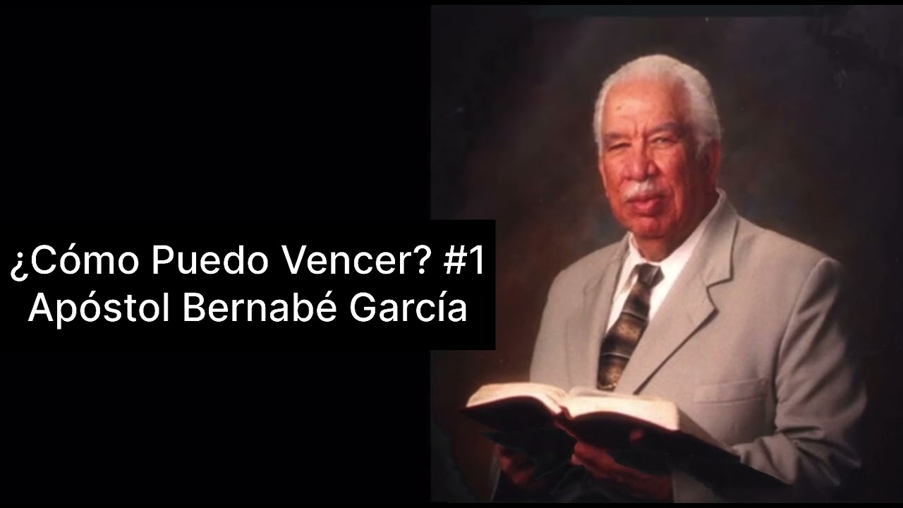 Apóstol Bernabé García ¿Cómo Puedo Vencer?