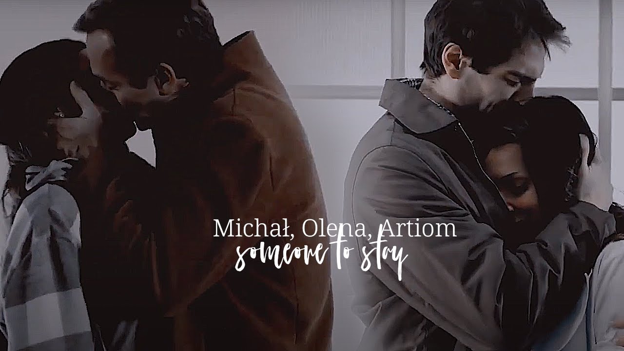 Michał, Olena, Artiom | Someone to stay