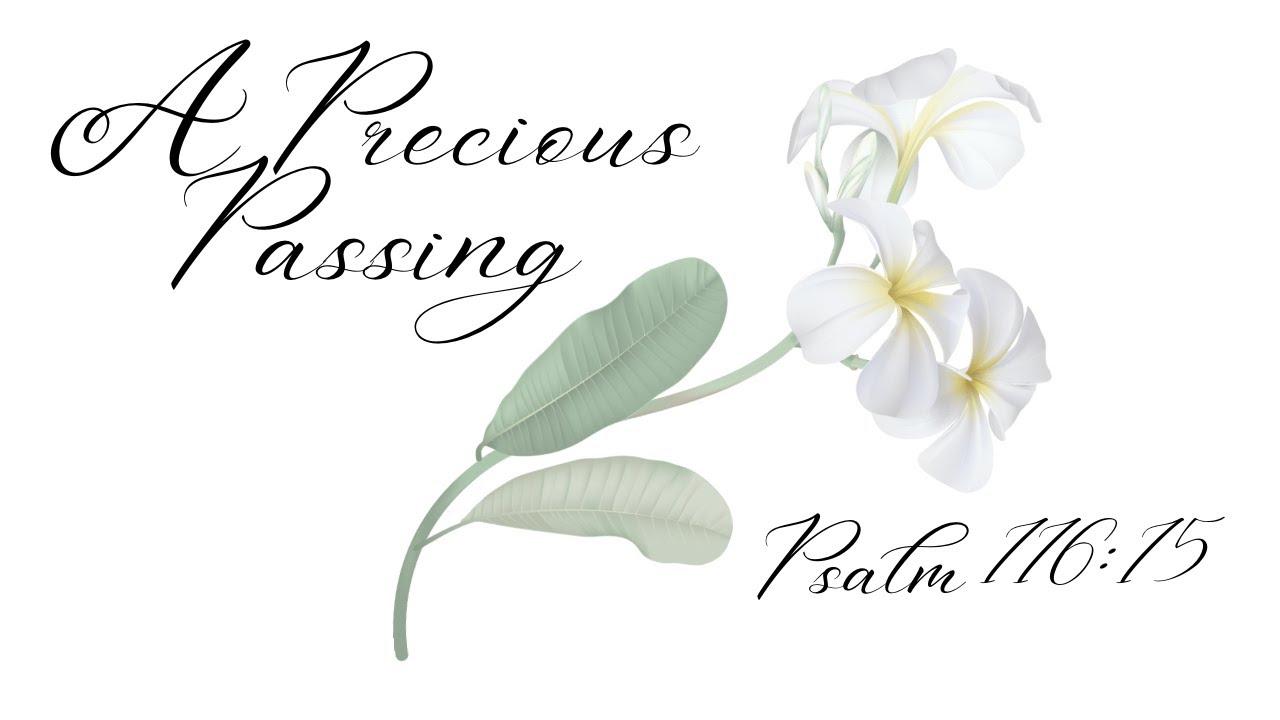A Precious Passing (Psalm 116:15)