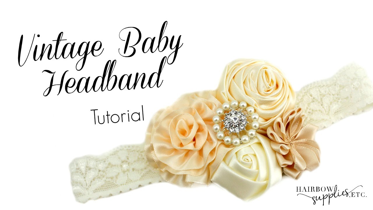 How to Make a Vintage Baby Headband DIY - Baby Headband Tutorial - Hairbow Supplies, Etc.