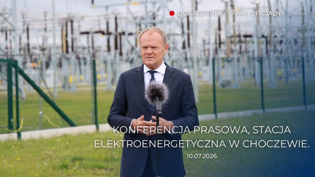 Donald Tusk: Konferencja prasowa, stacja elektroenergetyczna w Choczewie, 10.07.2026