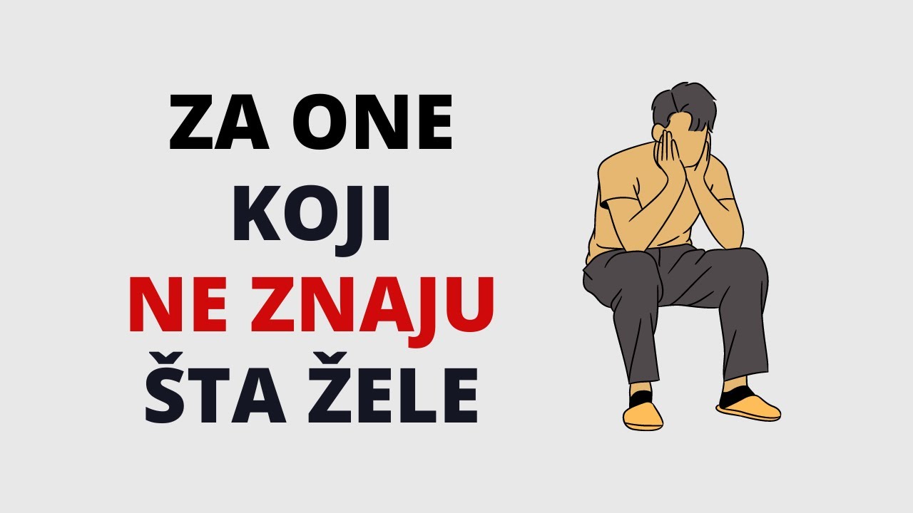 Za Ljude Koji Ne znaju &Scaron;ta Žele U Životu