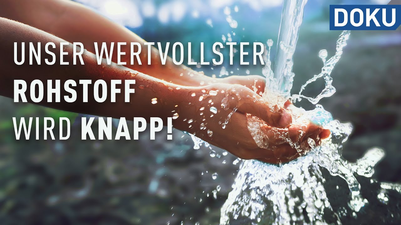 Ressource Wasser - unser wertvollster Rohstoff wird knapp! | Doku