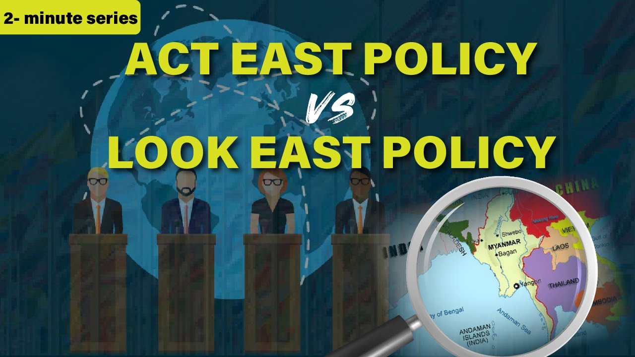 2-Minute Series || Act East Policy vs Look East Policy || UPSC || 7th August 2021