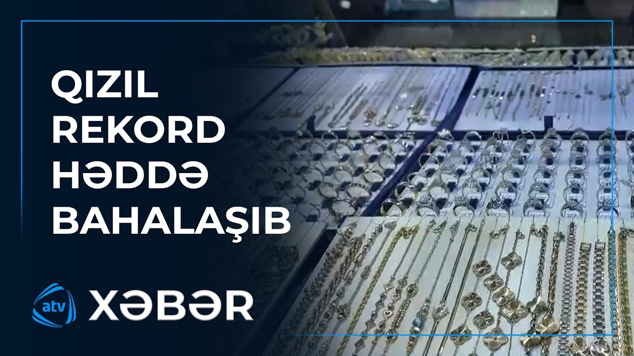 Qızıl bazarında qiymətlər demək olar ki, hər gün dəyişir
