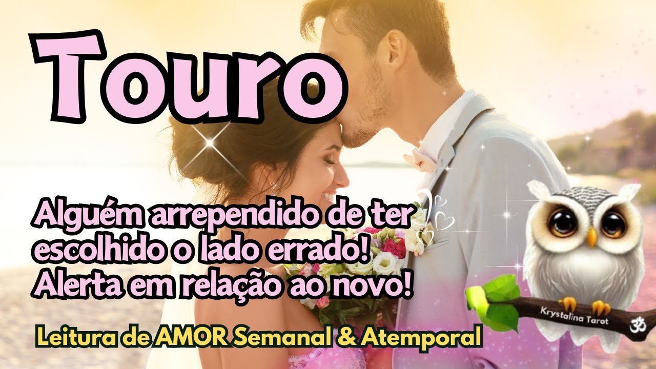 ♉ TOURO ♥ ALGUÉM ARREPENDIDO DE TER ESCOLHIDO O LADO ERRADO! ALERTA EM RELAÇÃO AO NOVO!