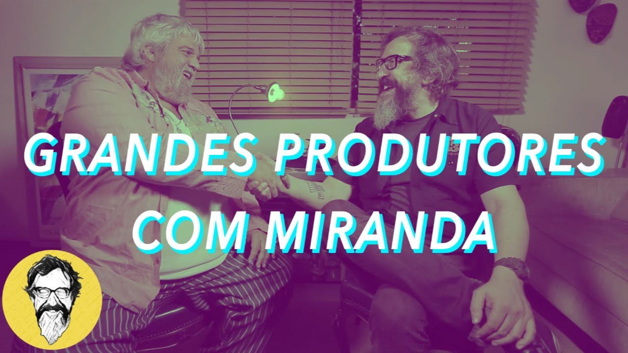 GRANDES PRODUTORES COM MIRANDA | MUSIC THUNDER VISION