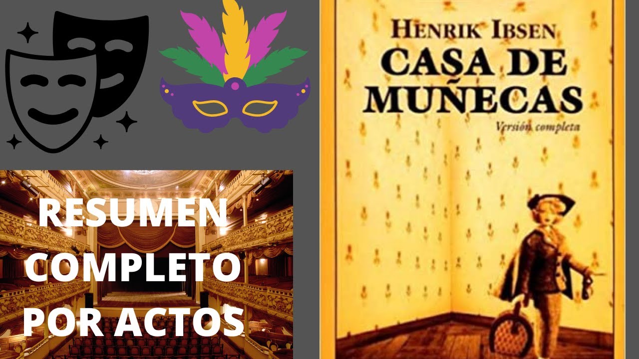 Resumen Completo. Casa de Muñecas de Henrik Ibsen (Resumen por actos)