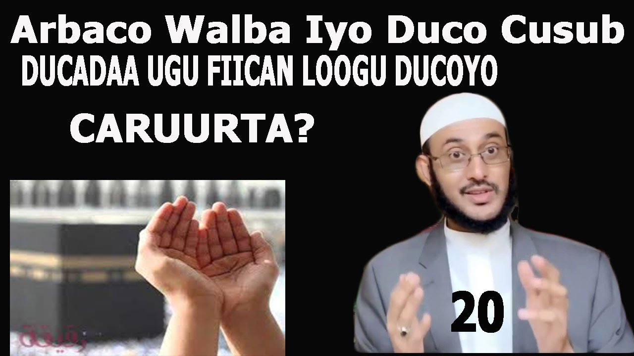 WAA MAXAY DUCADAA UGU FIICAN OO CARUURTA LOOGU DUCOOYO? (DUCADII 20)::::::DR AHMED AL-YAMAANI