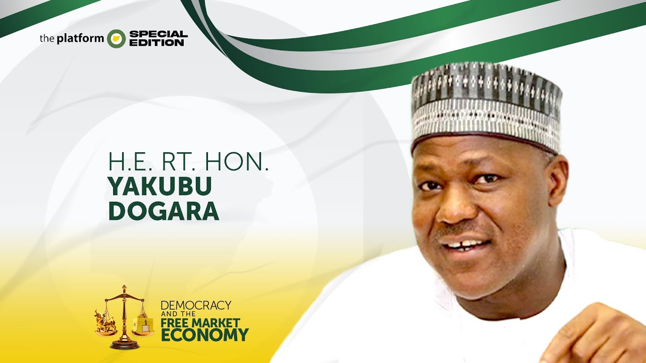 H.E. RT. HON. YAKUBU DOGARA | THE PLATFORM NIGERIA | DEMOCRACY AND THE FREE MARKET ECONOMY