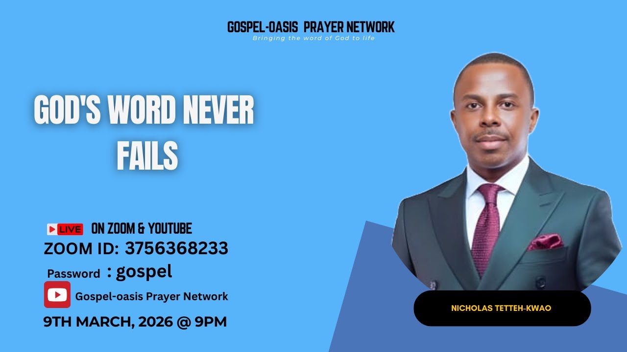 GOD'S WORD NEVER FAILS // NICHOLAS TETTEH-KWAO// 9TH MARCH , 2026