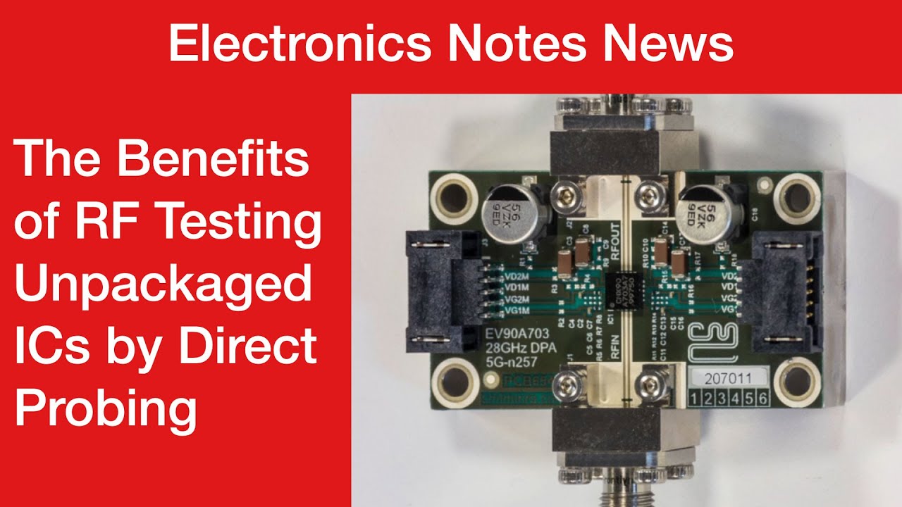 The Benefits of RF Testing Unpackaged ICs by Direct Probing