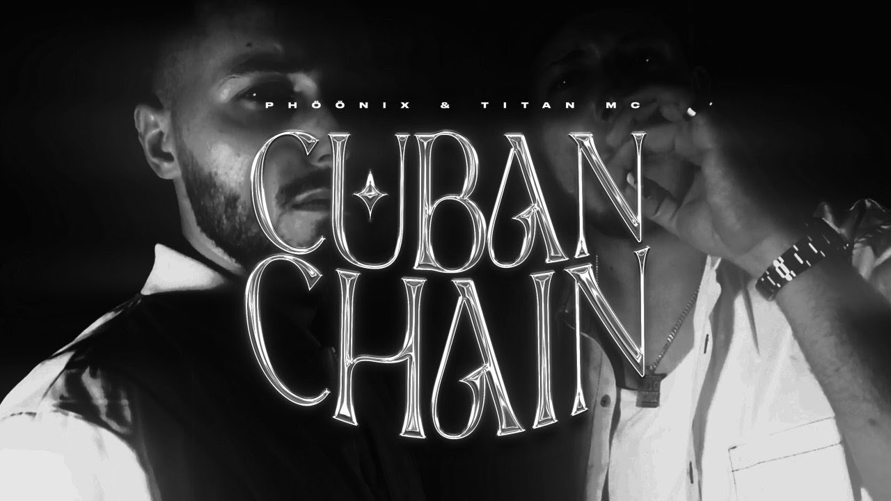 PHÖÖNIX x TITAN MC - CUBAN CHAIN (OFFICIAL VIDEO)