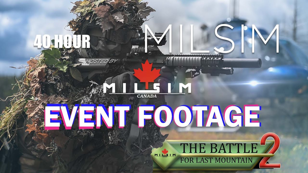 MILSIM CANADA - BATTLE FOR LAST MOUNTAIN 2 - EVENT FOOTAGE COMPILATION