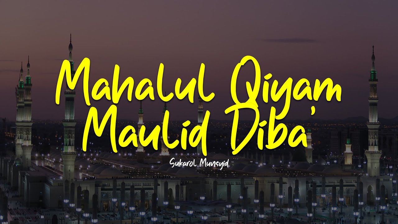 MAHALUL QIYAM MENYENTUH HATI | Maulid Diba' | Sukarol Munsyid | Lirik & Terjemah