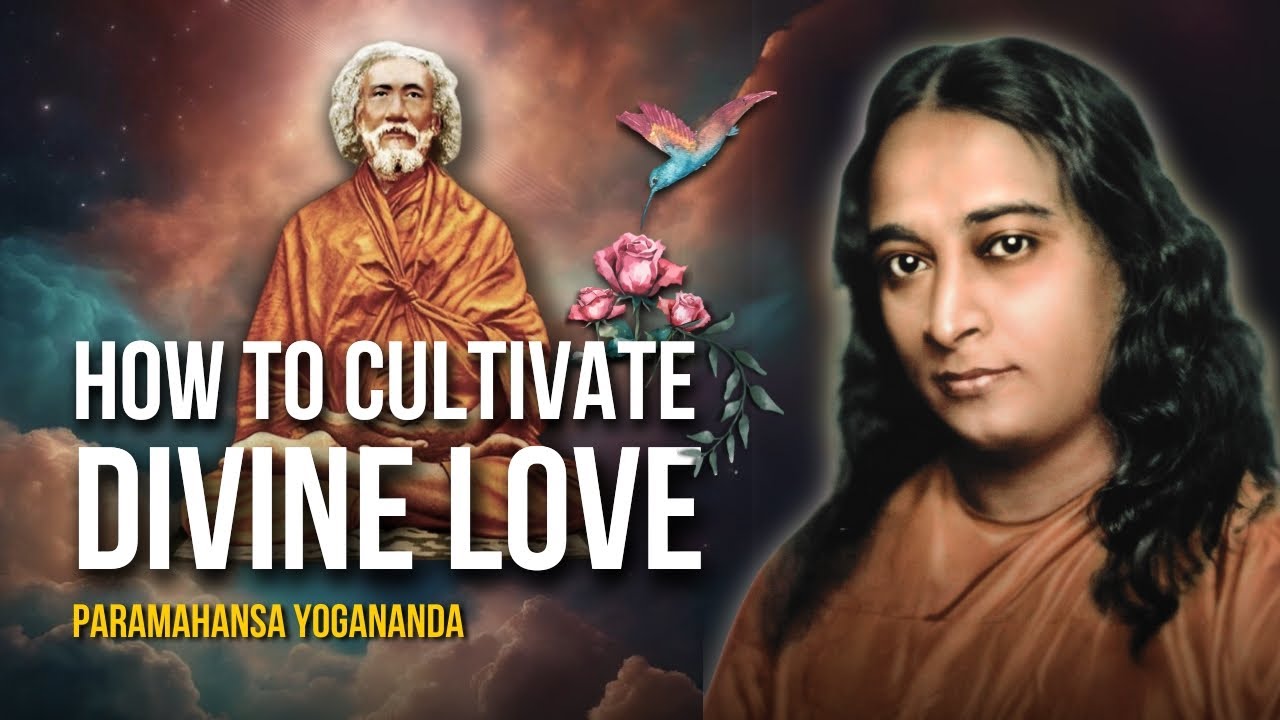 Paramahansa Yogananda: How to cultivate divine love