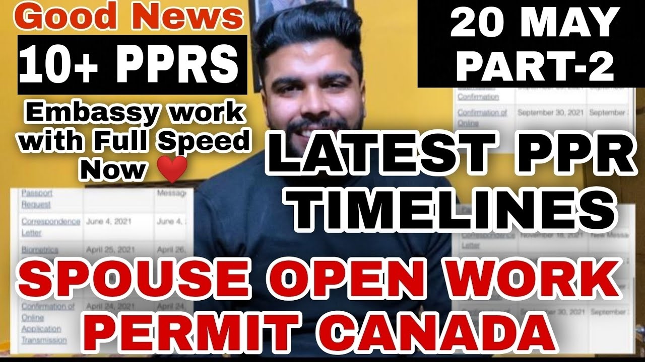 20 MAY 2022 (PART-2) LATEST PPR TIMELINES SPOUSE OPEN WORK PERMIT CANADA