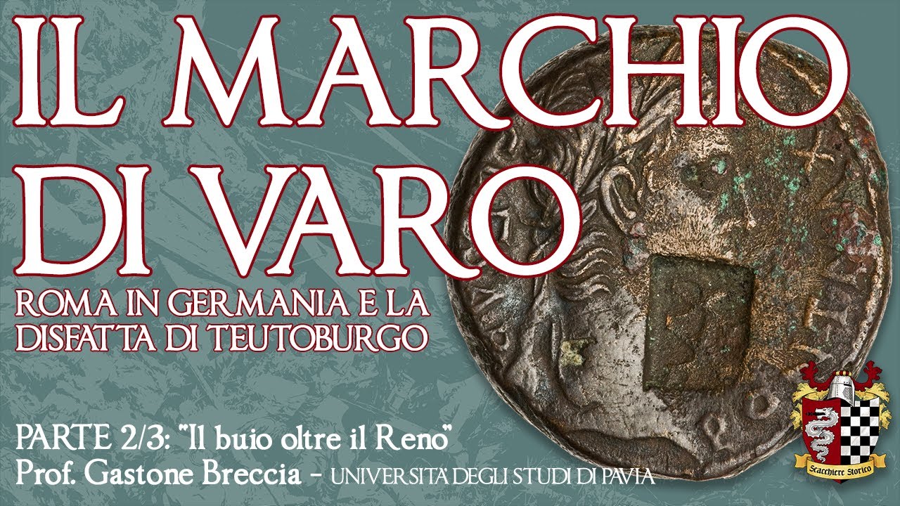 CONFERENZA IL MARCHIO DI VARO – Parte 2/3: “Il buio oltre il Reno” – Prof. Gastone Breccia