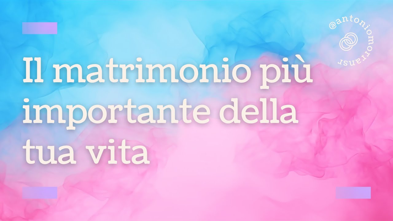 Il Matrimonio Più Importante Della Tua Vita | Antonio Morra [Predicazione]