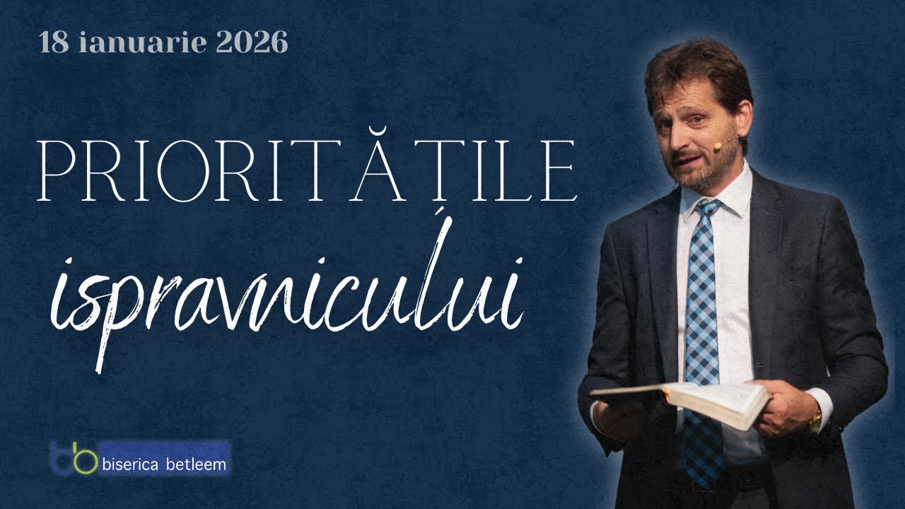 Seria: Isprăvnicia biblică #3 | Prioritățile ispravnicului | Vasilică Croitor | 18 ianuarie 2026