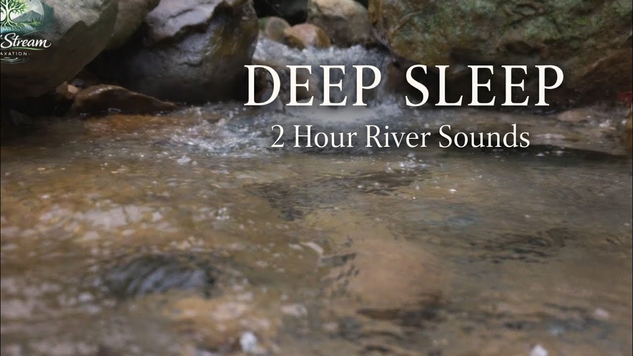 Deep Sleep in 2 Minutes 🌙 | 2 Hour River Sounds for Insomnia & Stress Relief