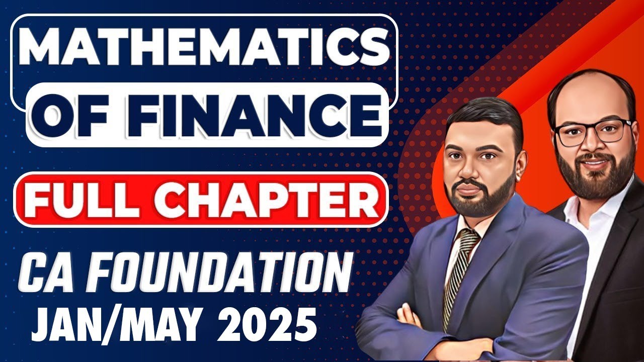 Mathematics of Finance Full Chapter | CA Foundation Jan/May/Sep 25 | Time Value of Money Complete Ch