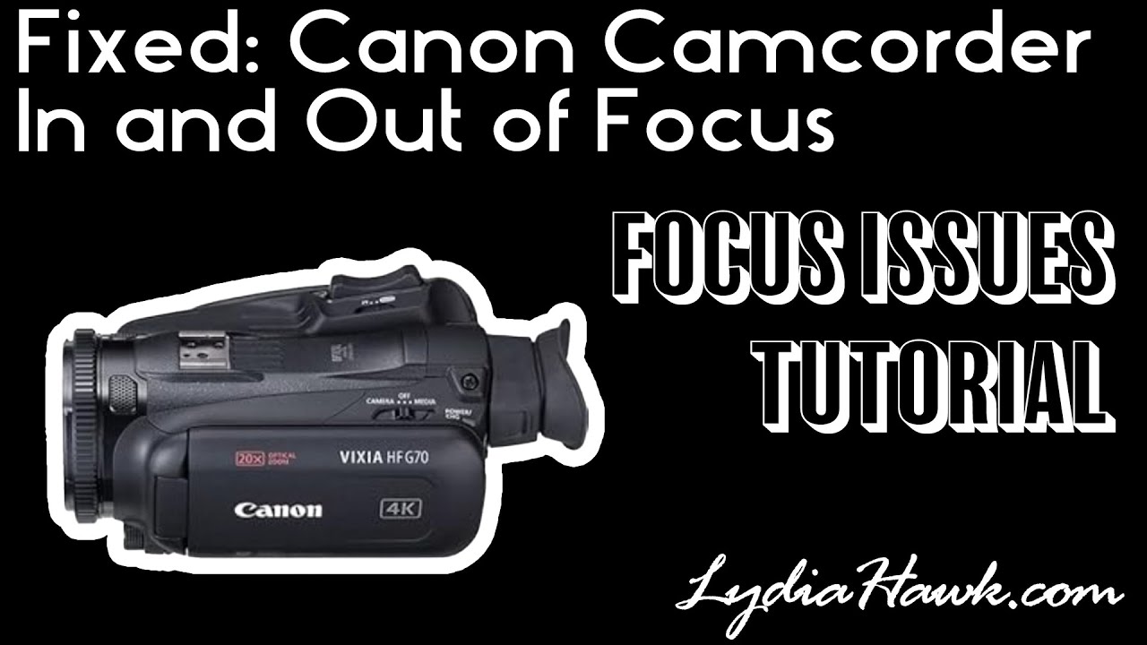 Исправлено: Проблемы с автофокусировкой Canon Vixia