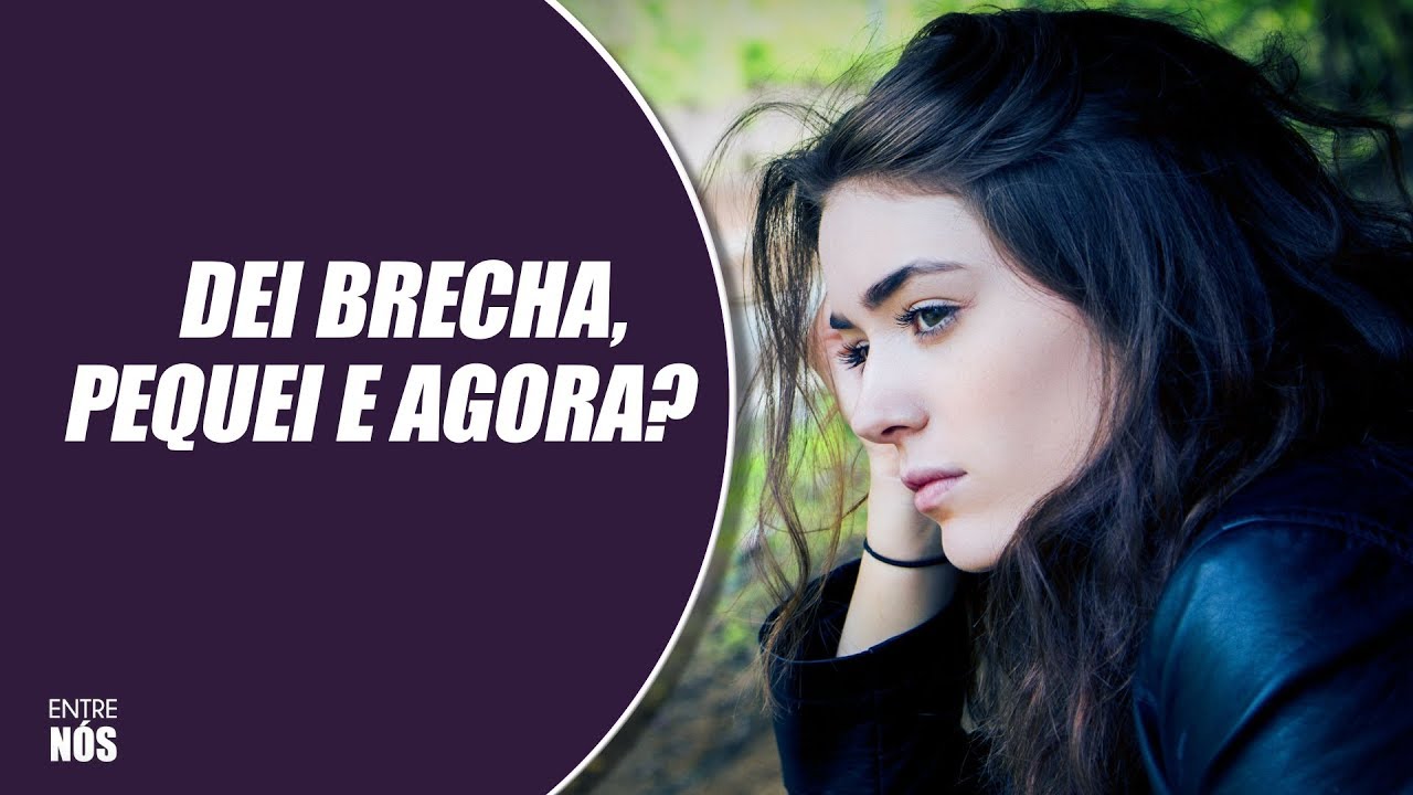DEI BRECHA... PEQUEI... E AGORA?