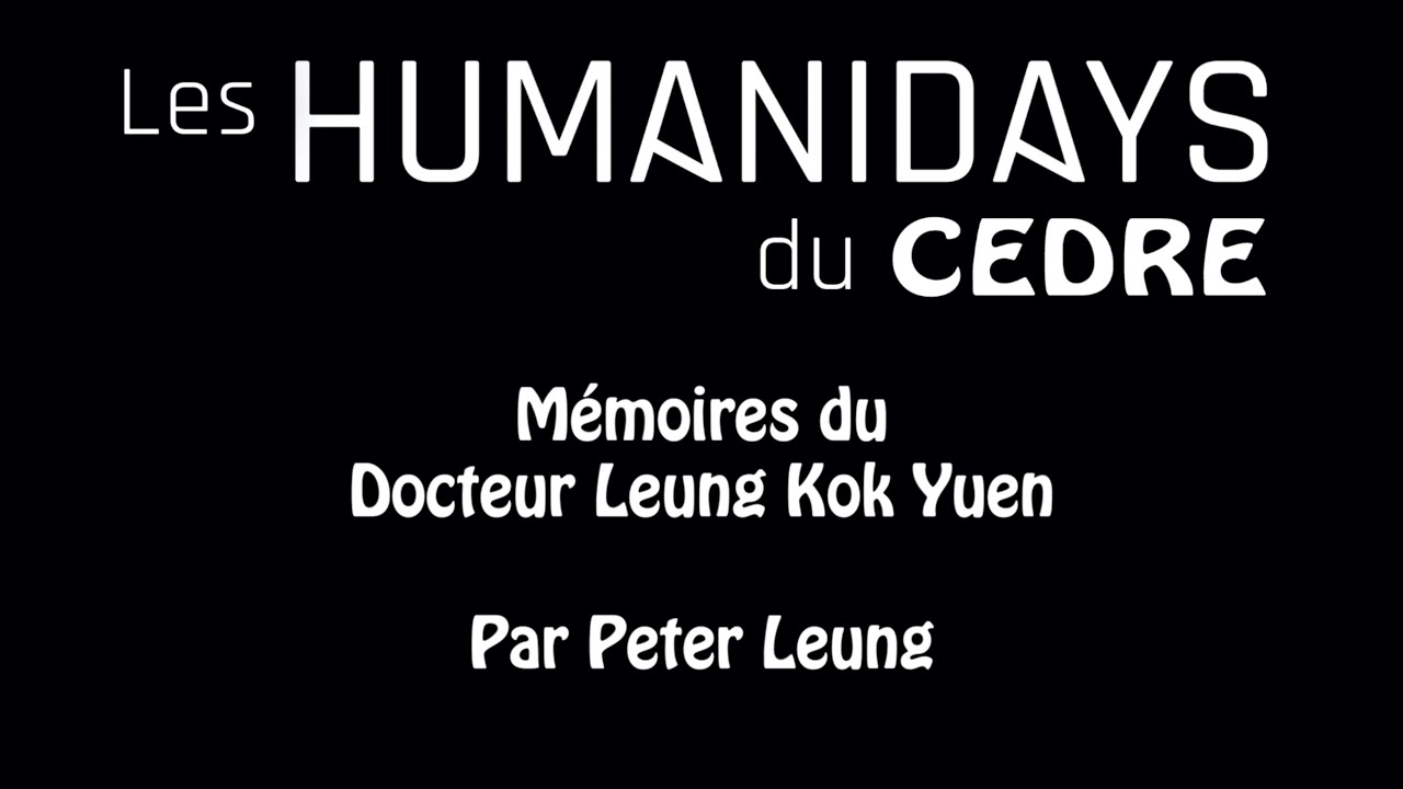 Mémoires du Dr. Leung Kok Yuen par son fils Peter Leung, Humanidays du CEDRE Ethnomédecine Chinoise
