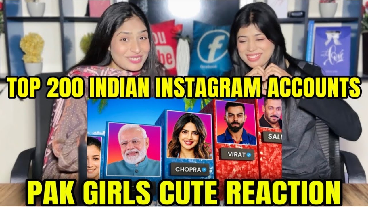 PAKISTANI GIRLS REACTION ON TOP 200 INDIAN INSTAGRAM ACCOUNTS