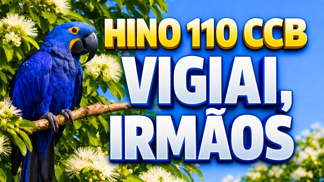 HINO 110 CCB - Vigiai, irmãos - HINÁRIO 5 - Hino Cantado COM LETRA