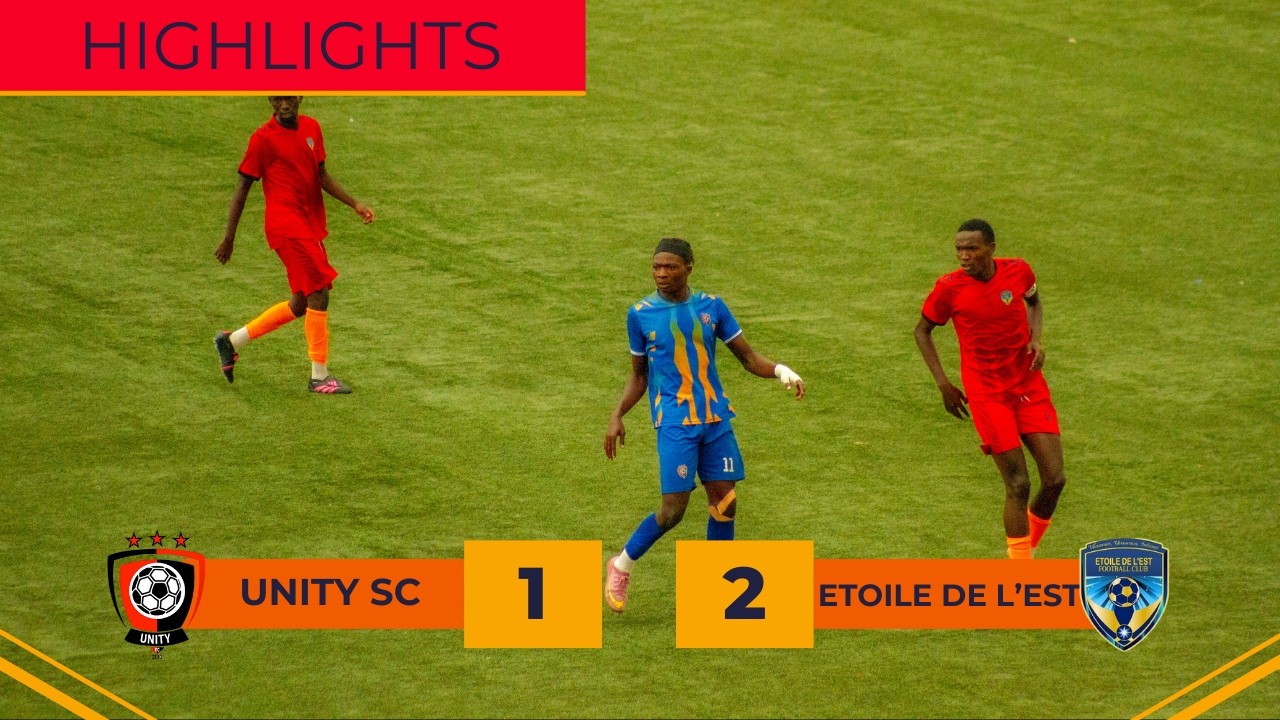 HIGHLIGHTS || UNITY SC VS ETOILE DE L'EST