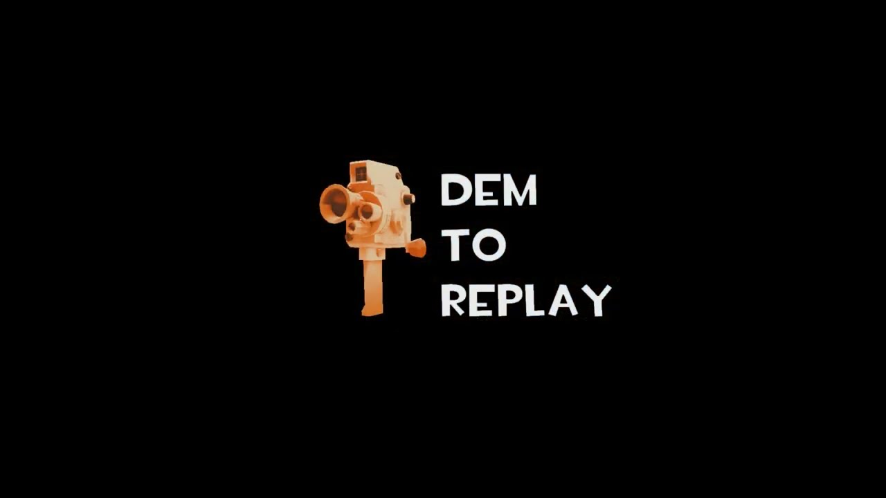 Dem To Replay