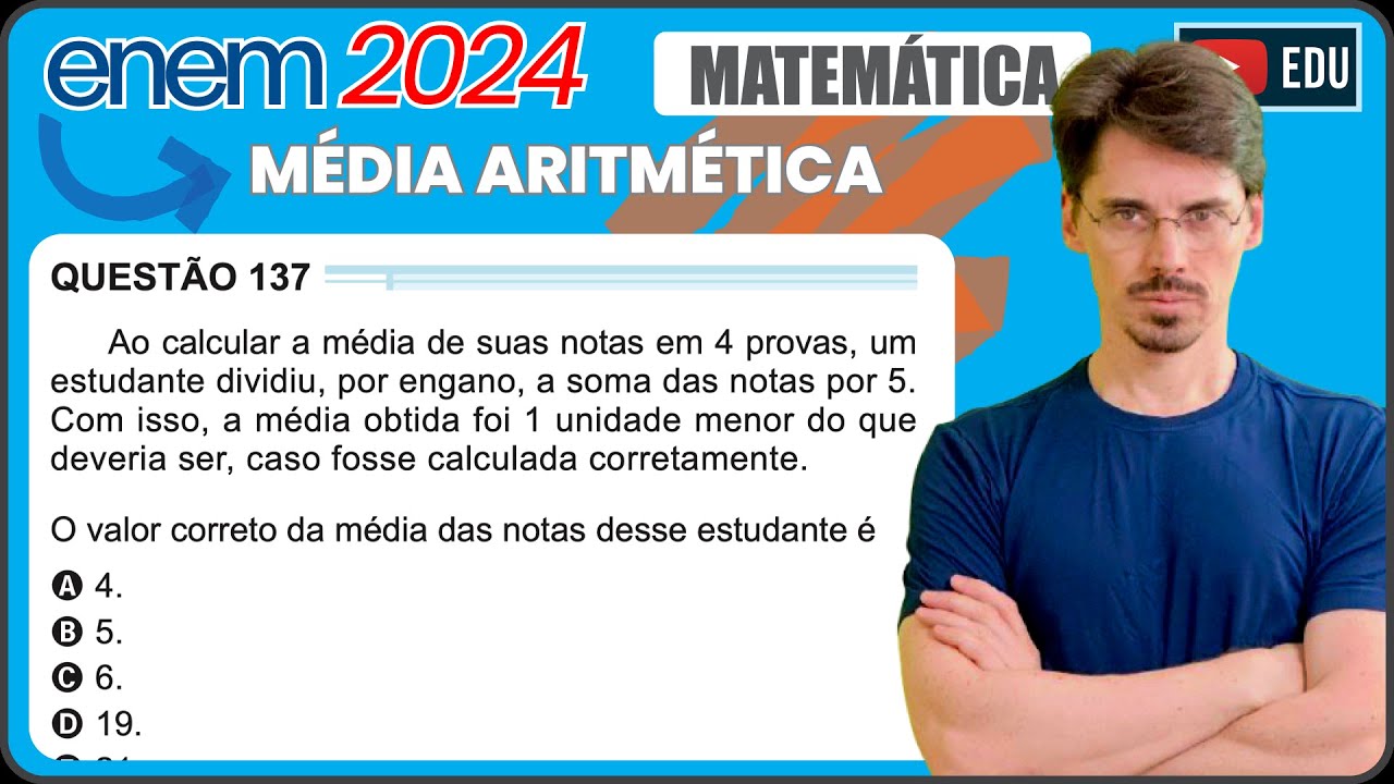 [ENEM 2024] 137 📘 MÉDIA ARITMÉTICA Ao calcular a média de suas notas em 4 provas, um estudante