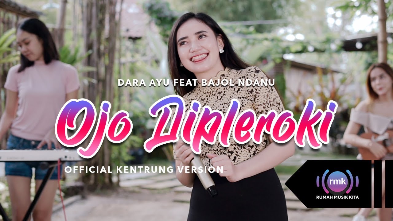 Dara Ayu Ft Bajol Ndanu - Ojo Dipleroki (Official Music Video) | KENTRUNG
