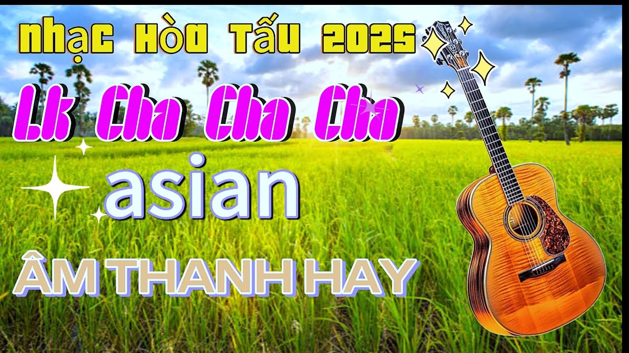 Nhạc Hòa Tấu Liên Khúc Cha Cha Cha Asian Âm Thanh Hay