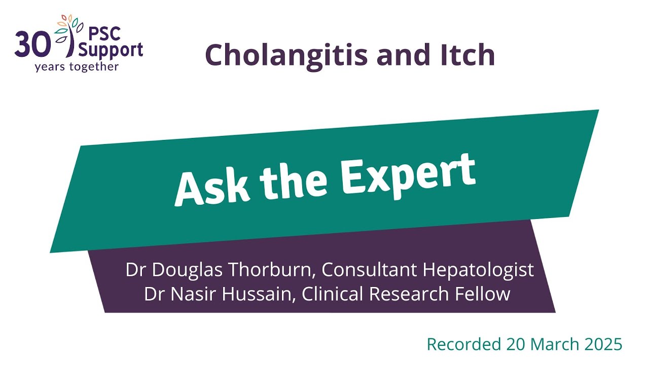 PSC Support Ask the Expert with Dr Thorburn and Dr Hussain: Cholangitis and Itch