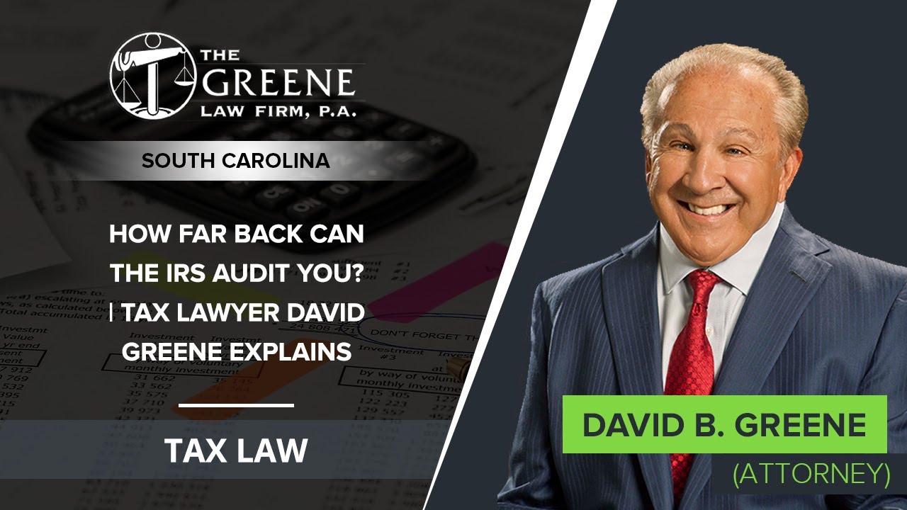 How Far Back Can The IRS Audit YOU? | Tax Lawyer David Greene Explains